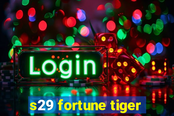 s29 fortune tiger